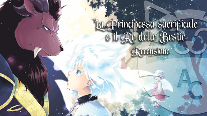 <b>La principessa sacrificale e il re delle bestie</b>: recensione manga