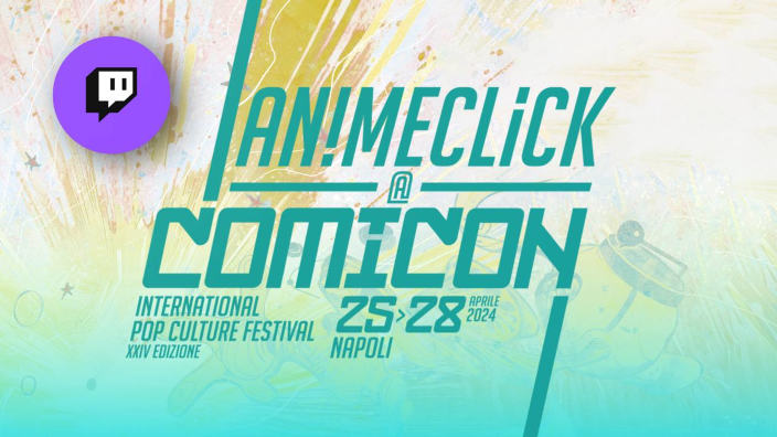 AnimeClick al Napoli Comicon 2024: tutti i nostri appuntamenti su Twitch
