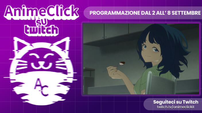 AnimeClick su Twitch: programma dal dal 2 all'8 settembre - Arriva Musubi Edizioni