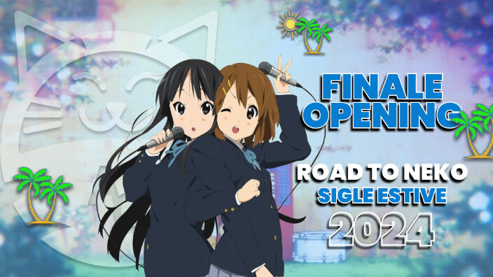 [Road to Neko] le migliori sigle dell'estate 2024: Finale opening