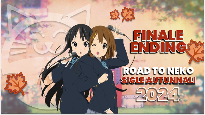 [Road to Neko] le migliori sigle dell'autunno 2024: Finale Ending