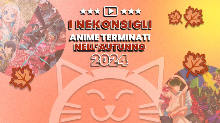 Nekonsigli: anime terminati nell'autunno 2024