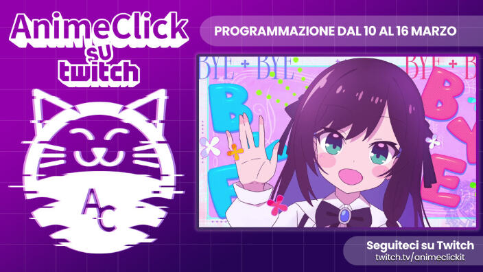 AnimeClick su Twitch: programma dal 10 al 16 marzo