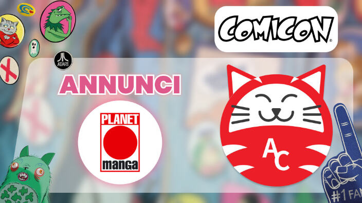 Napoli Comicon 2025: gli annunci di Planet Manga Napoli Comicon 2025: gli annunci di Planet Manga
