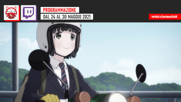 AnimeClick su Twitch: programma della settimana 24-30 maggio 2021