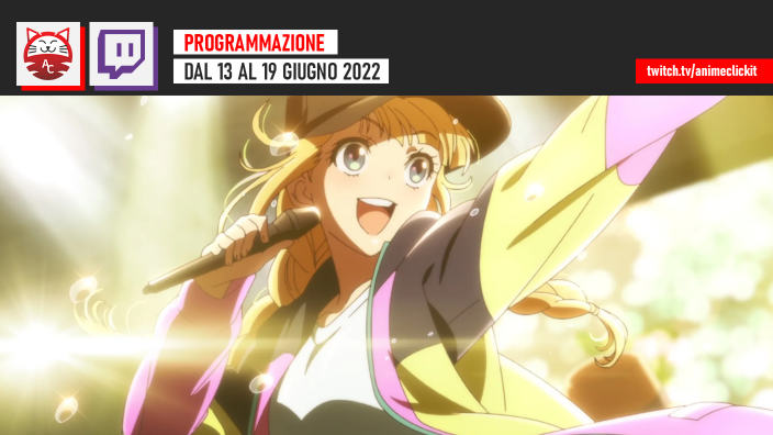 AnimeClick Su Twitch: Programma Dal 13 Al 19 Giugno 2022 | AnimeClick